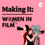 Making It: Women In Film Podcast Photo