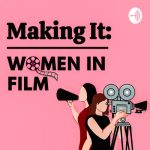 Making It: Women In Film Podcast Photo