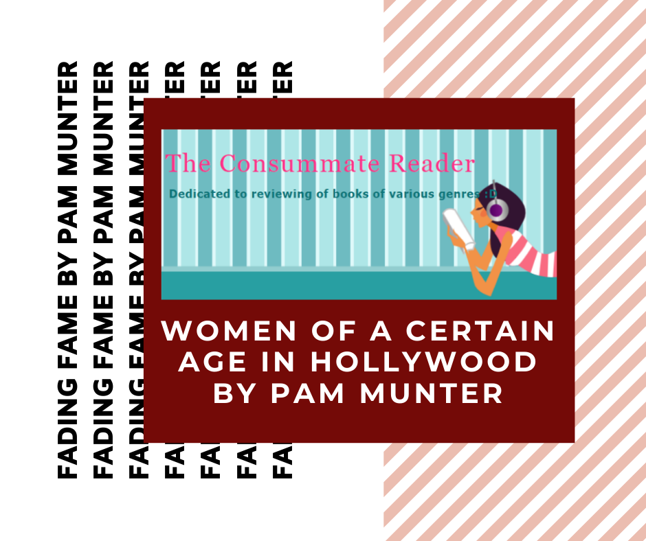 Fading Fame: Women of a Certain Age in Hollywood by Pam Munter | Press Release On The Consummate Reader