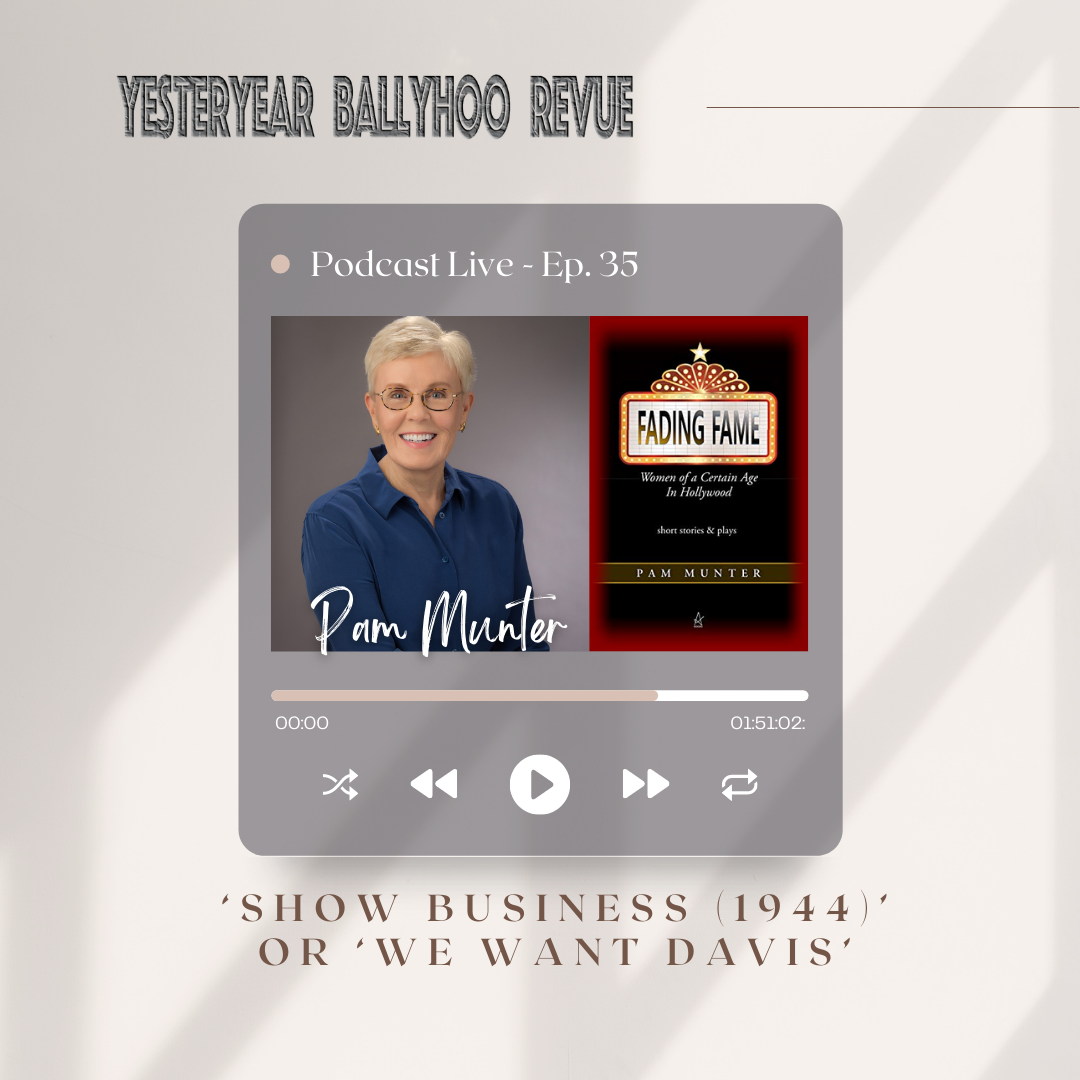 ‘Show Business (1944)’ or ‘We Want Davis’ | An Interview on The Yesteryear Ballyhoo Revue